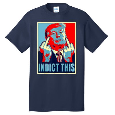 Trump Indict This Tall T-Shirt