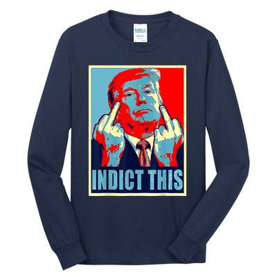 Trump Indict This Tall Long Sleeve T-Shirt