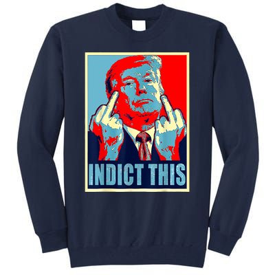 Trump Indict This Tall Sweatshirt