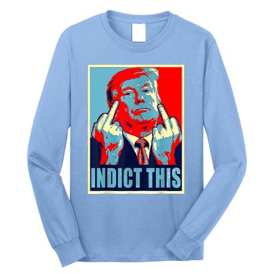 Trump Indict This Long Sleeve Shirt