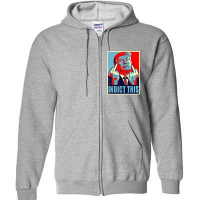 Trump Indict This Full Zip Hoodie