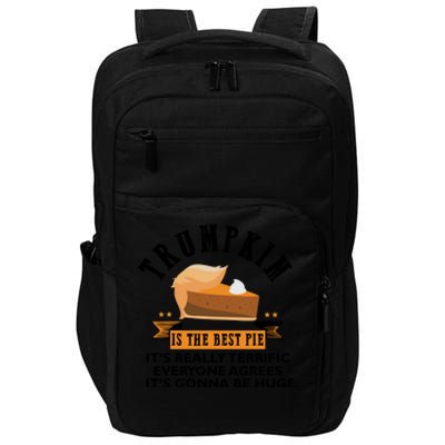 Trumpkin Is The Best Pie Make Thanksgiving Great Again Gift Cool Gift Impact Tech Backpack