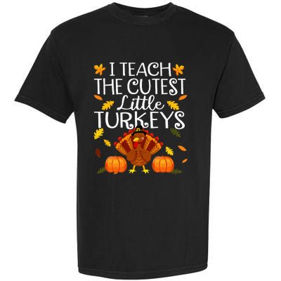 Teachers I Teach The Cutest Little Turkeys Thanksgiving Day Garment-Dyed Heavyweight T-Shirt