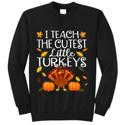 Teachers I Teach The Cutest Little Turkeys Thanksgiving Day Sweatshirt