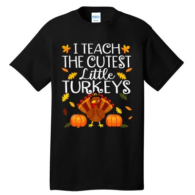 Teachers I Teach The Cutest Little Turkeys Thanksgiving Day Tall T-Shirt