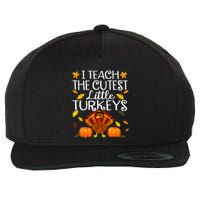 Teachers I Teach The Cutest Little Turkeys Thanksgiving Day Wool Snapback Cap