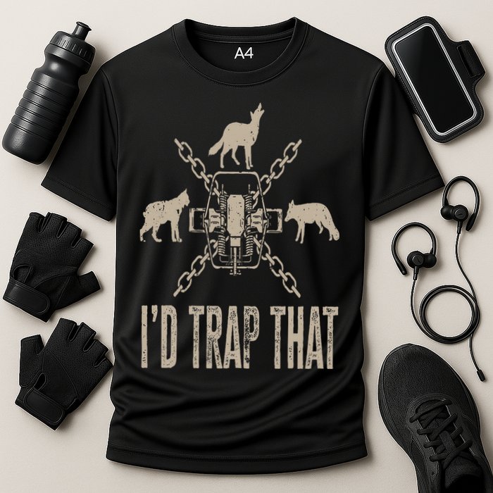 Trapping I'd Trap That Trap Hunting Trapper Performance Shirt