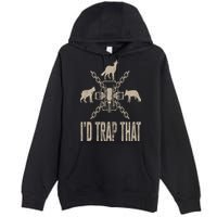 Trapping I'd Trap That Trap Hunting Trapper Premium Pullover Hoodie