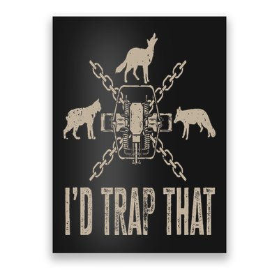 Trapping I'd Trap That Trap Hunting Trapper Poster