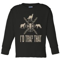 Trapping I'd Trap That Trap Hunting Trapper Toddler Long Sleeve Shirt