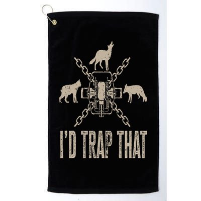 Trapping I'd Trap That Trap Hunting Trapper Golf Towel