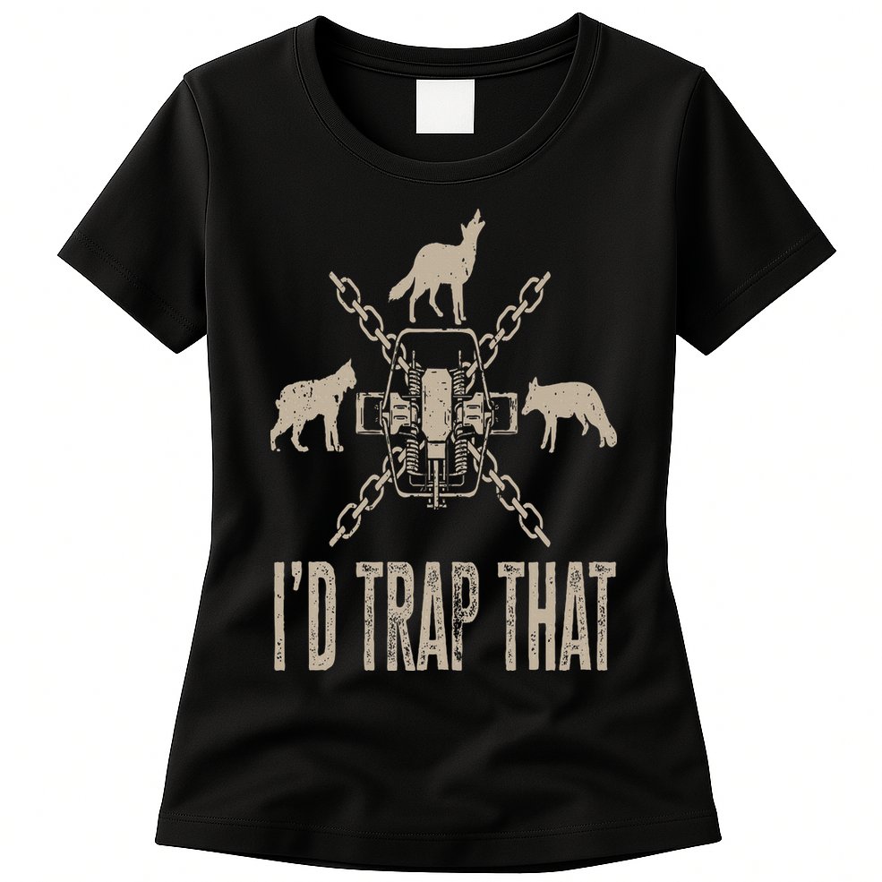 Trapping I'd Trap That Trap Hunting Trapper Womens T-Shirt