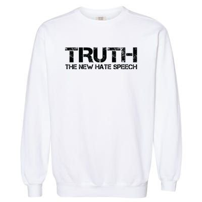 Truth Is The New Hate Speech Anti Government Garment-Dyed Sweatshirt