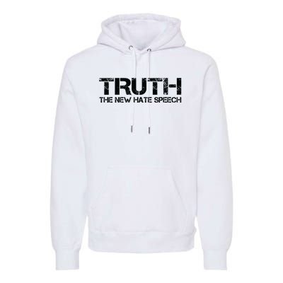 Truth Is The New Hate Speech Anti Government Premium Hoodie