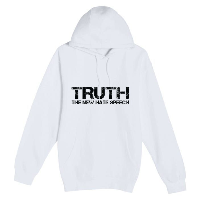 Truth Is The New Hate Speech Anti Government Premium Pullover Hoodie