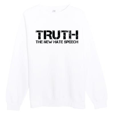 Truth Is The New Hate Speech Anti Government Premium Crewneck Sweatshirt