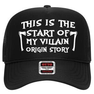 This Is The Start Of My Villain Origin Story High Crown Mesh Back Trucker Hat