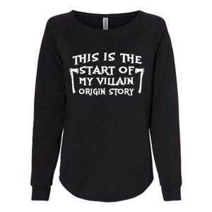 This Is The Start Of My Villain Origin Story Womens California Wash Sweatshirt