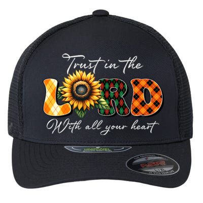 Trust In The Lord With All Your Heart Flexfit Unipanel Trucker Cap