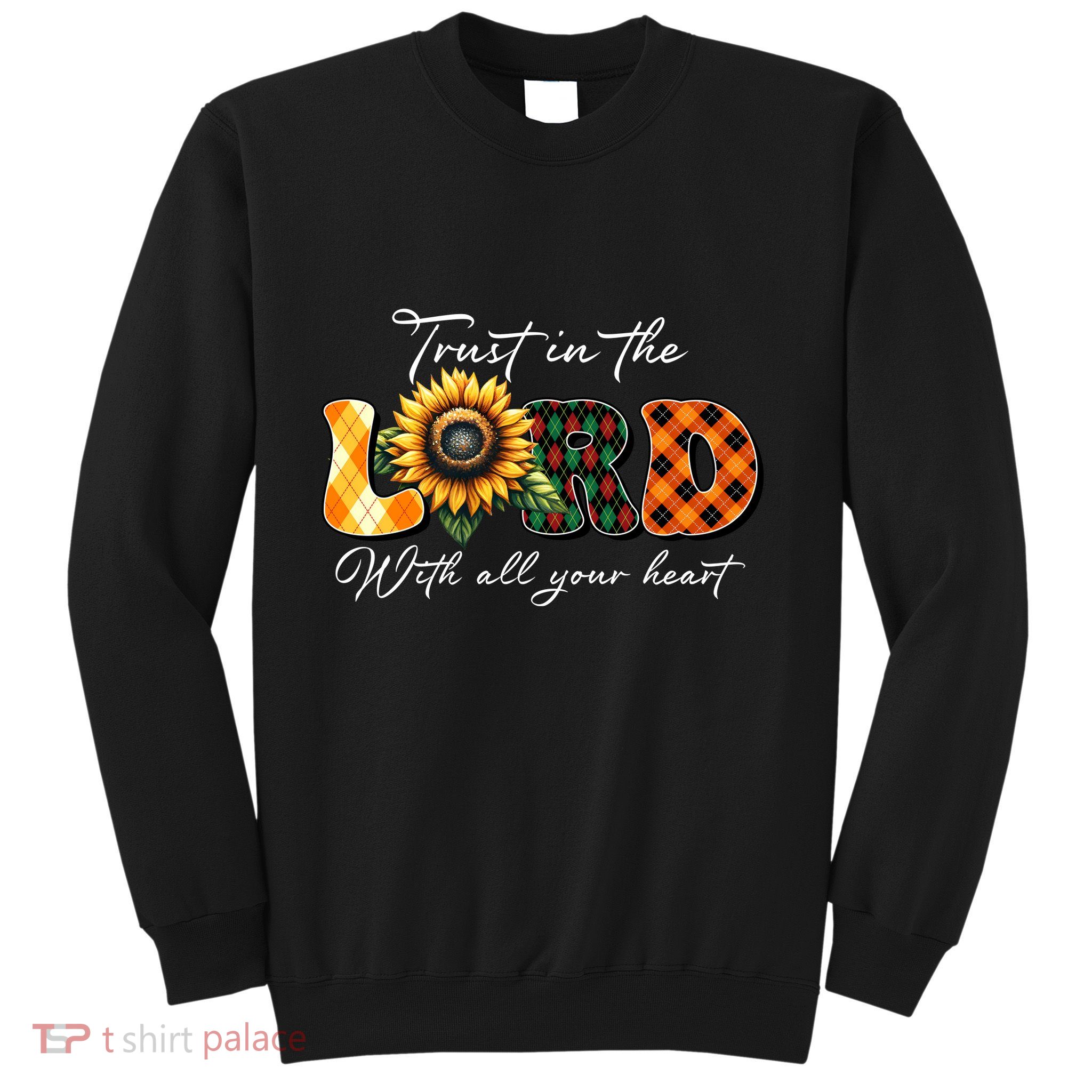 Trust In The Lord With All Your Heart Sweatshirt