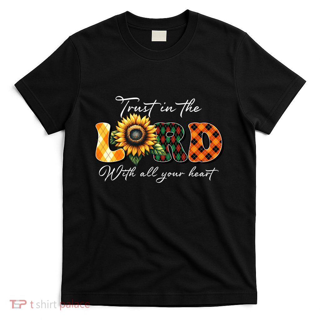 Trust In The Lord With All Your Heart T-Shirt