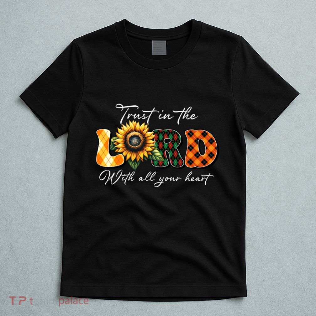 Trust In The Lord With All Your Heart T-Shirt