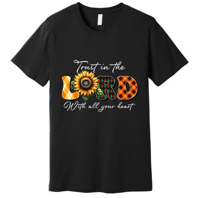 Trust In The Lord With All Your Heart Premium T-Shirt
