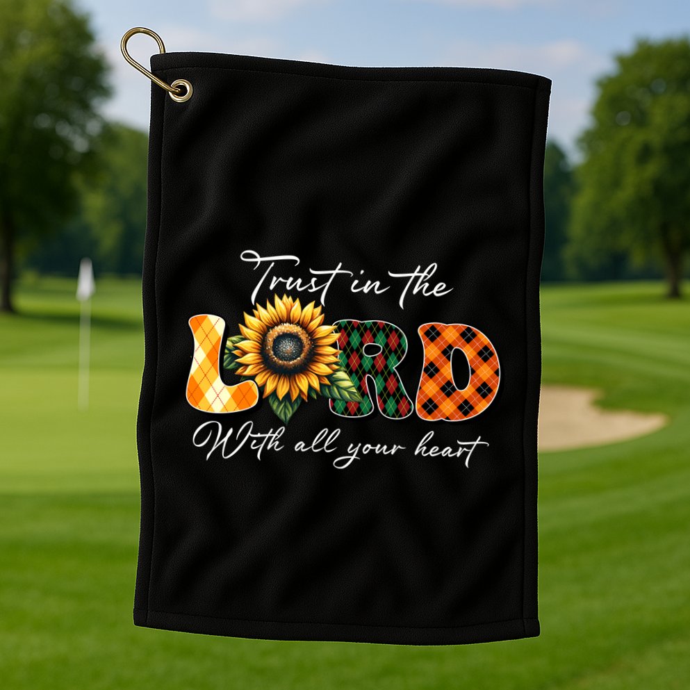 Trust In The Lord With All Your Heart Golf Towel
