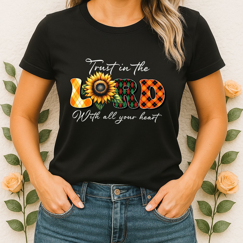Trust In The Lord With All Your Heart Womens T-Shirt