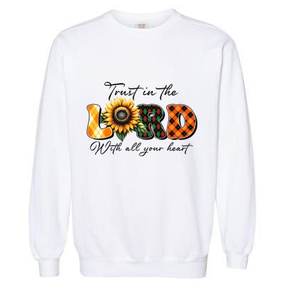 Trust In The Lord With All Your Heart Garment-Dyed Sweatshirt