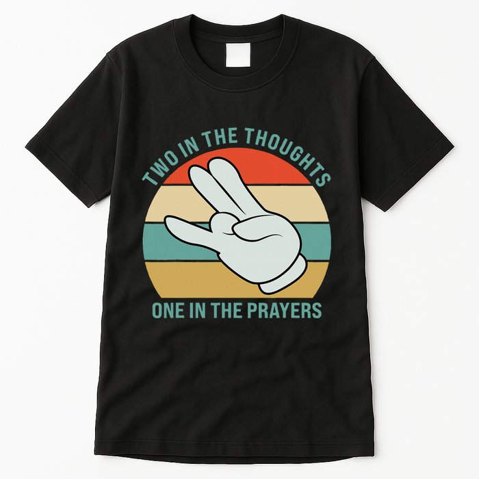 Two In The Thoughts One In The Prayers Funny Shocker Tall T-Shirt