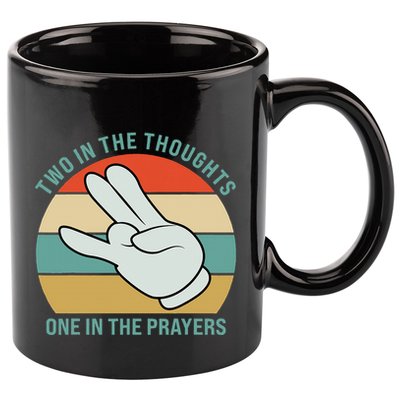Two In The Thoughts One In The Prayers Funny Shocker 11oz C Handle Ceramic Mug