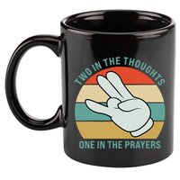 Two In The Thoughts One In The Prayers Funny Shocker 11oz C Handle Ceramic Mug