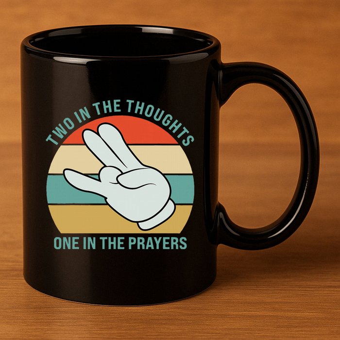 Two In The Thoughts One In The Prayers Funny Shocker 11oz C Handle Ceramic Mug