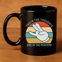 Two In The Thoughts One In The Prayers Funny Shocker 11oz C Handle Ceramic Mug