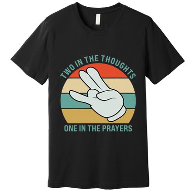 Two In The Thoughts One In The Prayers Funny Shocker Premium T-Shirt
