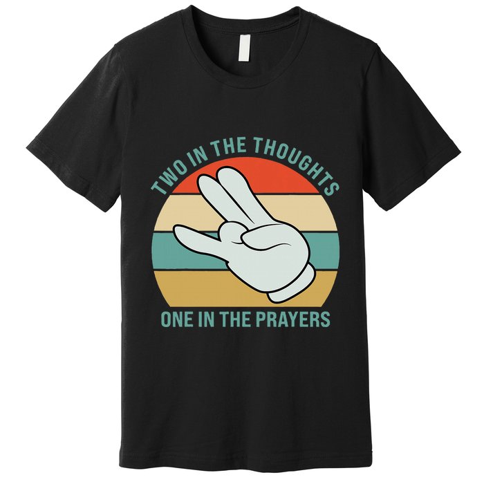 Two In The Thoughts One In The Prayers Funny Shocker Premium T-Shirt