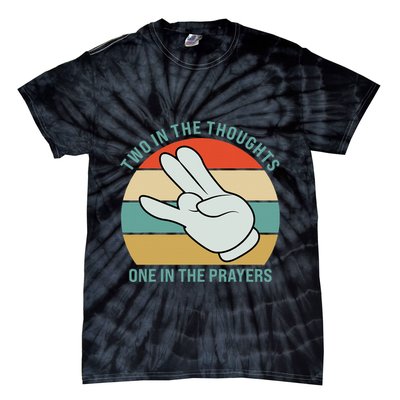 Two In The Thoughts One In The Prayers Funny Shocker Tie-Dye T-Shirt