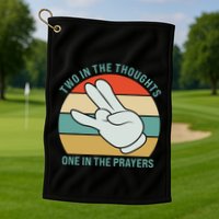 Two In The Thoughts One In The Prayers Funny Shocker Golf Towel