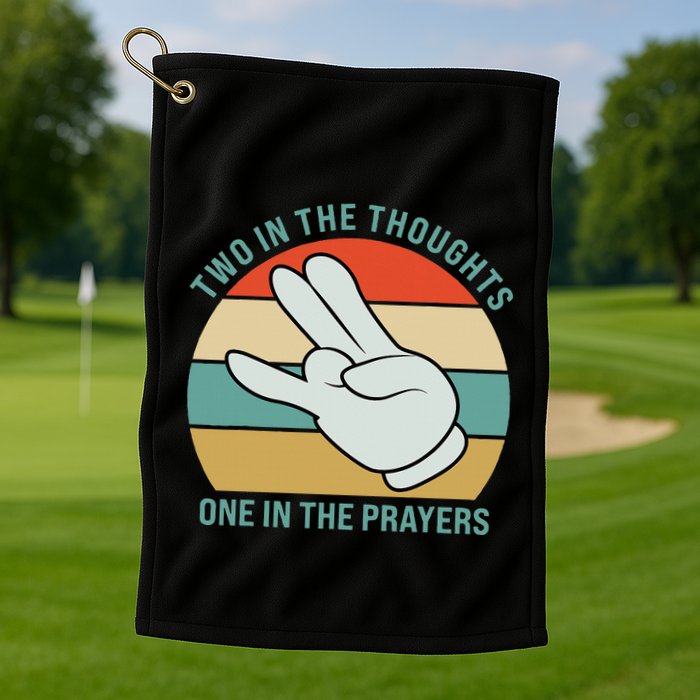 Two In The Thoughts One In The Prayers Funny Shocker Golf Towel