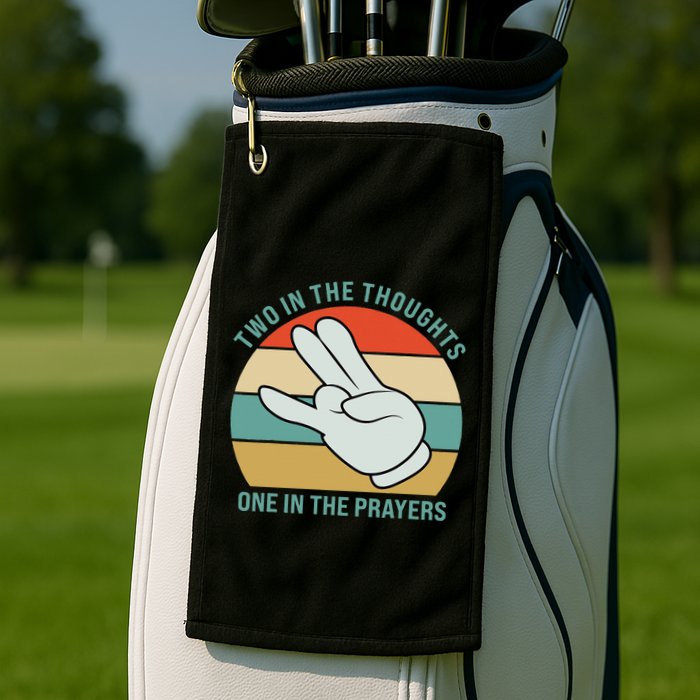 Two In The Thoughts One In The Prayers Funny Shocker Golf Towel