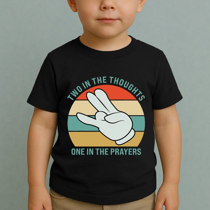 Two In The Thoughts One In The Prayers Funny Shocker Toddler T-Shirt
