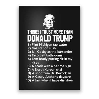 Things I Trust More Than Donald Trump Flint Michigan Tap Water Gas Station Sushi Poster