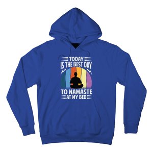 Today Is The Best Day To Namaste At My Bed Funny Gift Funny Yoga Gift Hoodie