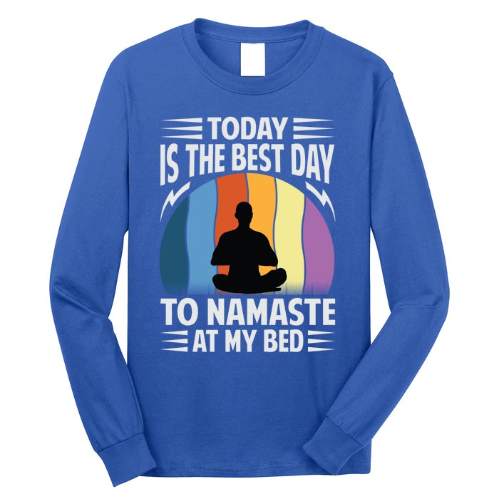 Today Is The Best Day To Namaste At My Bed Funny Gift Funny Yoga Gift Long Sleeve Shirt