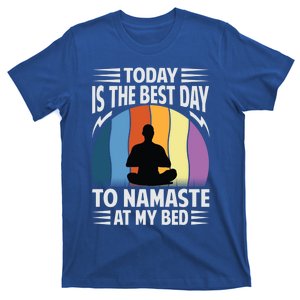 Today Is The Best Day To Namaste At My Bed Funny Gift Funny Yoga Gift T-Shirt