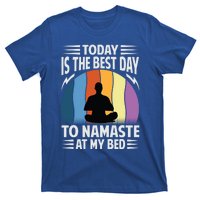 Today Is The Best Day To Namaste At My Bed Funny Gift Funny Yoga Gift T-Shirt