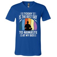 Today Is The Best Day To Namaste At My Bed Funny Gift Funny Yoga Gift V-Neck T-Shirt