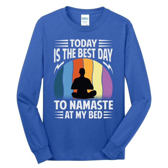 Today Is The Best Day To Namaste At My Bed Funny Gift Funny Yoga Gift Tall Long Sleeve T-Shirt