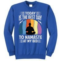 Today Is The Best Day To Namaste At My Bed Funny Gift Funny Yoga Gift Tall Sweatshirt